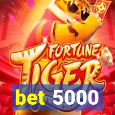 bet 5000